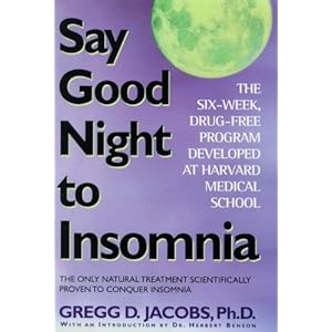 Say Good Night to Insomnia: The Six-Week, Drug-Free Program Developed At Harvard Medical School