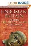 UnRoman Britain: Exposing the Great Myth of Britannia