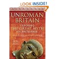 UnRoman Britain: Exposing the Great Myth of Britannia