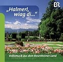 "Halmerl,Wiag di." Volksmusik aus dem Rosenheimer