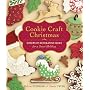 Cookie Craft Christmas: Dozens of Decorating Ideas for a Sweet Holiday