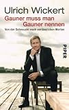 Gauner muss man Gauner nennen: Von der Sehnsucht nach verl&auml;sslichen Werten - Ulrich Wickert