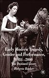 Early Modern Tragedy, Gender and Performance, 1984-2000: The Destined Livery
