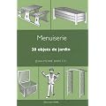 Menuiserie : 20 objets de jardin