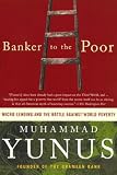 Banker to the Poor: Micro-Lending and the Battle Against World Poverty
