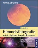 Himmelsfotografie mit der digitalen Spiegelreflexkamera: Die sch�nsten Motive bei Tag und Nacht title=