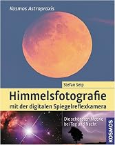 Himmelsfotografie mit der digitalen Spiegelreflexkamera: Die schönsten Motive bei Tag und Nacht