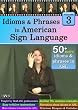 Idioms & Phrases in American Sign Language, Volume 3