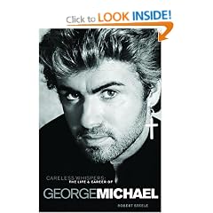 Careless Whispers: The Life and Career of George Michael