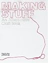 Making Stuff: An Alternative Craft Book (Interior Design)
