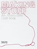 Making Stuff: An Alternative Craft Book (Interior Design)