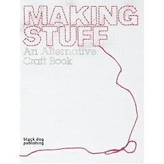 Making Stuff: An Alternative Craft Book (Interior Design)