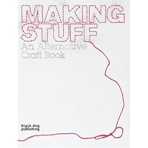 Making Stuff: An Alternative Craft Book (Interior Design)