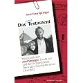 Das neue Testament: Mein Gro�vater Axel Springer, Friede, ich und der Strippenzieher. Die wahre Geschichte einer Erbschaft