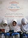 Three Cups of Tea: One Man's Mission to Fight Terrorism and Build Nations One School at a Time