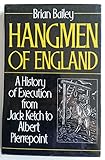 Hangmen of England : a history of execution from Jack Ketch to Albert Pierrepoint