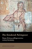 The Gendered Palimpsest: Women, Writing, and Representation in Early Christianity