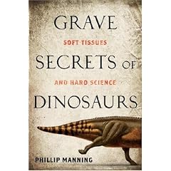 Grave Secrets of Dinosaurs: Soft Tissues and Hard Science