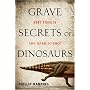 Grave Secrets of Dinosaurs: Soft Tissues and Hard Science