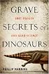 Grave Secrets of Dinosaurs: Soft Tissues and Hard Science