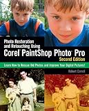 Photo Restoration and Retouching Using Corel PaintShop Photo Pro, Second Edition