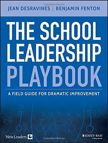 The School Leadership Playbook: A Field Guide for Dramatic Improvement by Jean Desravines (2015-04-27)