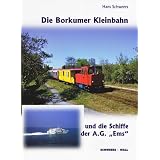 Die Borkumer Kleinbahn und die Schiffe der A.G. Emsvon "Hans Schweers"
