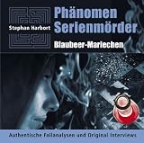 Ph&auml;nomen Serienm&ouml;rder: Blaubeer-Mariechen, Audio-CD - Stephan Harbort