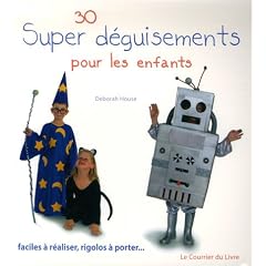 30 Super d�guisements pour les enfants : Faciles � r�aliser, rigolos � porter