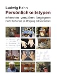Persönlichkeitstypen: erkennen verstehen begegnen - mehr Sicherheit im Umgang mit Menschen