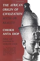 The African Origin of Civilization: Myth or Reality?