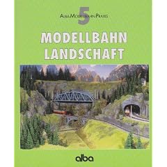 Modellbahn - Landschaft: Viele praktische Tipps f�r Planung und Gestaltung