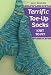 Terrific Toe-Up Socks: Knit to Fit