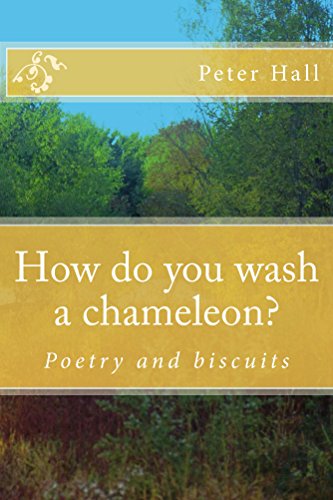 How do you wash a chameleon?, by Peter Hall