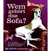 Wem geh�rt das Sofa?: �ber die allzu menschlichen T�cken in der Hundeerziehung