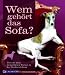 Image of Wem gehört das Sofa?: Über die allzu menschlichen Tücken in der Hundeerziehung