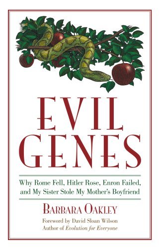 Evil Genes: Why Rome Fell, Hitler Rose, Enron Failed and My