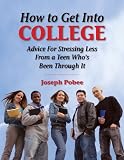 HOW TO GET INTO COLLEGE: ADVICE FOR STRESSING LESS FROM A TEEN WHO'S BEEN THROUGH IT