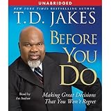 Before You Do: Making Great Decisions That You Won't Regret