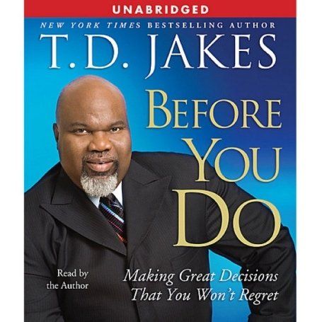 Before You Do: Making Great Decisions That You Won't Regret
