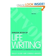 The Arvon Book of Life Writing: Writing Biography, Autobiography and Memoir