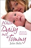 When Daisy met Tommy : the story of a little girl and her adopted brother