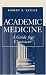 Academic Medicine:A Guide for Clinicians