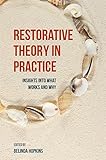 Restorative theory in practice : insights into what works and why