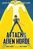 Attack of the Alien Horde (Miles Taylor and the Golden Cape)