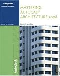 Mastering AutoCAD Architecture 2008