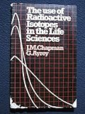 The use of radioactive isotopes in the life sciences