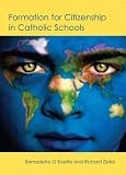 Formation for citizenship in Catholic schools : a study of nineteen Catholic schools and how they prepare students for citizenship in the local community, the nation and the wider world