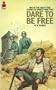 Dare to Be Free: One of the Greatest True Stories of World War II