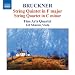 Bruckner: String Quintet in F major; String Quartet in C minor